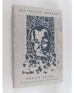 Kirjailijan Martin Kragh käytetty kirja Det fallna imperiet : Ryssland och väst under Vladimir Putin