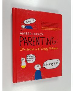 Kirjailijan Amber Dusick käytetty kirja Parenting: Illustrated with Crappy Pictures