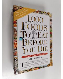 Kirjailijan Mimi Sheraton käytetty kirja 1000 Foods To Eat Before You Die - A Food Lover's Life List