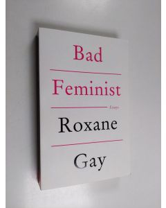 Kirjailijan Roxane Gay käytetty kirja Bad Feminist : Essays