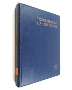 Kirjailijan Henry Monmouth Smith käytetty kirja Torchbearers of chemistry : portraits and brief biographies of scientists who have contributed to the making of modern chemistry