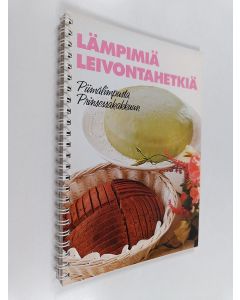 Kirjailijan Anneli Pessala käytetty teos Lämpimiä leivontahetkiä : piimälimpusta prinsessakakkuun