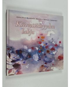 Kirjailijan Anna-Mari Kaskinen käytetty kirja Kiireettömyyden lahja