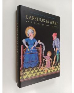 Kirjailijan Sari Katajala-Peltomaa käytetty kirja Lapsuus ja arki : antiikissa ja keskiajalla