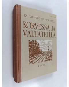 Kirjailijan Kauko Haahtela käytetty kirja Korvessa ja valtateilla : valikoima suomalaista proosaa ja lyriikkaa