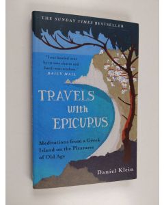 Kirjailijan Daniel Klein käytetty kirja Travels with Epicurus - Meditations from a Greek Island on the Pleasures of Old Age