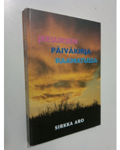 Kirjailijan Sirkka Aro käytetty kirja Jeesuksen päiväkirja Raamatussa