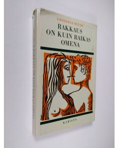 Kirjailijan Grozdana Olujic käytetty kirja Rakkaus on kuin raikas omena