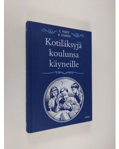 Kirjailijan Elizabeth Foley käytetty kirja Kotiläksyjä koulunsa käyneille (ERINOMAINEN)