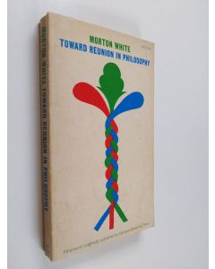 Kirjailijan Morton White käytetty kirja Toward reunion in philosophy