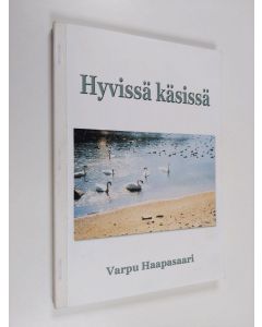Kirjailijan Varpu Haapasaari käytetty kirja Hyvissä käsissä