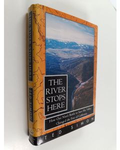 Kirjailijan Ted Simon käytetty kirja The River Stops Here - How One Man's Battle to Save His Valley Changed the Fate of California