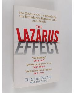 Kirjailijan Sam Parnia & Joshua D. Young käytetty kirja The Lazarus Effect - The Science that is Rewriting the Boundaries Between Life and Death