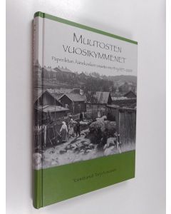Kirjailijan Tarja Kovanen käytetty kirja Muutosten vuosikymmenet : Paperiliiton Äänekosken osasto nro 13 ry 1977-2005