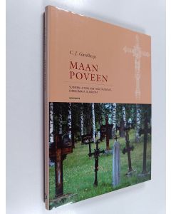 Kirjailijan C. J. Gardberg käytetty kirja Maan poveen : Suomen luterilaiset hautausmaat, kirkkomaat ja haudat