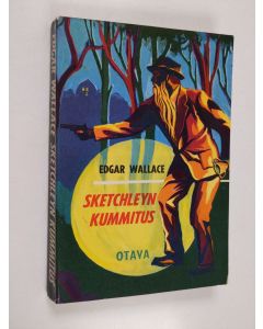 Kirjailijan Edgar Wallace käytetty kirja Sketchleyn kummitus : salapoliisiromaani