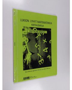Kirjailijan Mikko Rahikka & Heikki Sivonen ym. käytetty teos Lukion lyhyt matematiikka, opettajan aineisto : kertauskirja