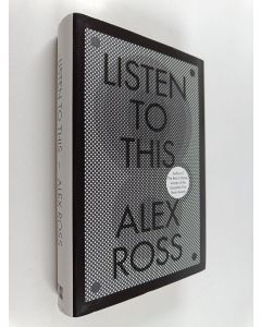 Kirjailijan Alex Ross käytetty kirja Listen to this