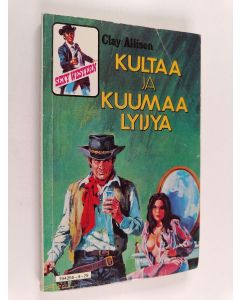 Kirjailijan Clay Allison käytetty kirja Kultaa ja kuumaa lyijyä