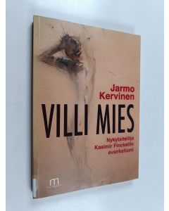 Kirjailijan Jarmo Kervinen käytetty kirja Villi mies : Nykytaiteilija Kasimir Finckellin evankeliumi