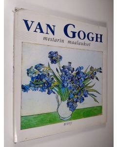 Kirjailijan William Feaver käytetty kirja Van Gogh : mestarin maalaukset