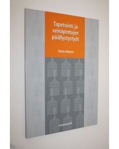 Kirjailijan Taisto Ahonen käytetty kirja Tapetointi ja seinäpintojen päällystystyöt