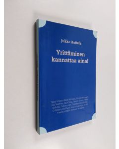 Kirjailijan Jukka Keitele käytetty kirja Yrittäminen kannattaa aina!