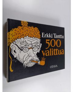 Kirjailijan Erkki Tanttu käytetty kirja 500 valittua