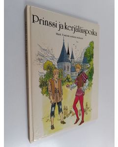 Kirjailijan Mark Twain käytetty kirja Prinssi ja kerjäläispoika : Mark Twainin teoksen mukaan