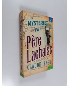 Kirjailijan Claude Izner käytetty kirja Mysteriet på Père-Lachaise