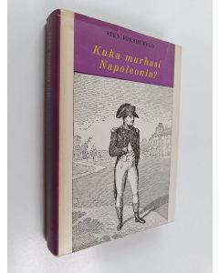 Kirjailijan Sten Forshufvud käytetty kirja Kuka murhasi Napoleonin? : S:t Helenan draamaa valaisevia uusia tutkimuksia