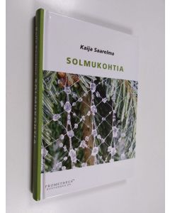 Kirjailijan Kaija Saarelma käytetty kirja Solmukohtia
