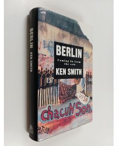 Kirjailijan Ken Smith käytetty kirja Berlin : coming in from the cold