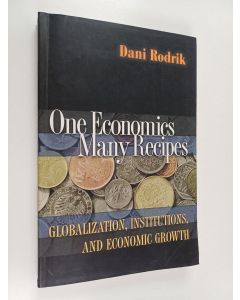 Kirjailijan Dani Rodrik käytetty kirja One Economics, Many Recipes - Globalization, Institutions, and Economic Growth
