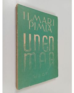 Kirjailijan Ilmari Pimiä käytetty kirja Unen maa : runoja Karjalalle