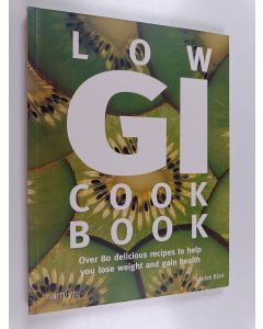 Kirjailijan Louise Blair käytetty kirja Low GI Cookbook - Over 80 Delicious Recipes to Help You Lose Weight and Gain Health