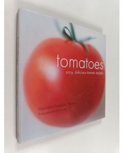 Kirjailijan Manisha Gambhir Harkins käytetty kirja Tomatoes - Easy, Delicious Tomato Recipes
