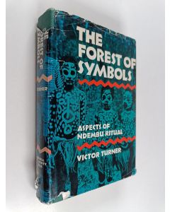 Kirjailijan Victor Witter Turner käytetty kirja The forest of symbols : aspects of Ndembu ritual