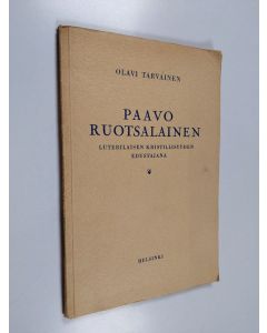 Kirjailijan Olavi Tarvainen käytetty kirja Paavo Ruotsalainen luterilaisen kristillisyyden edustajana