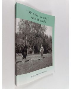 käytetty kirja Hollolan kotiseutukirja XXIV : "Tervieks, tervieks, sano Hauhala"