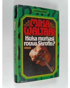 Kirjailijan Mika Waltari käytetty kirja Kuka murhasi rouva Skrofin : salapoliisiromaani