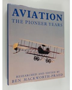 Kirjailijan Ben Mackworth-Praed käytetty kirja Aviation : The Pioneer Years