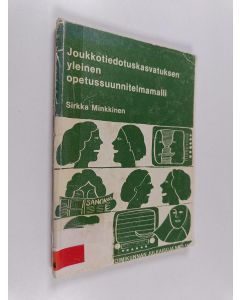 Kirjailijan Sirkka Minkkinen käytetty kirja Joukkotiedotuskasvatuksen yleinen opetussuunnitelmamalli