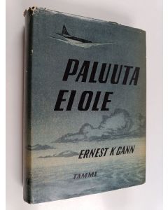 Kirjailijan Ernest K. Gann käytetty kirja Paluuta ei ole