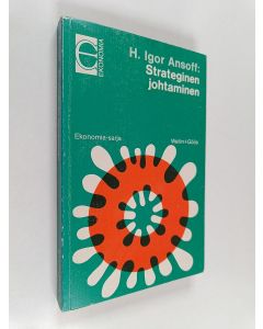 Kirjailijan H. Igor Ansoff käytetty kirja Strateginen johtaminen