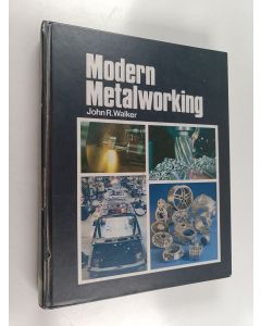 Kirjailijan John R. Walker käytetty kirja Modern metalworking