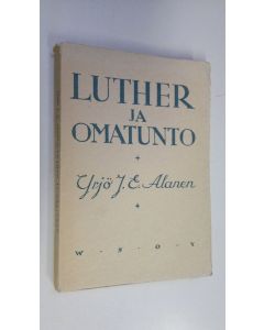 Kirjailijan Yrjö J. E. Alanen käytetty kirja Luther ja omatunto