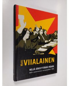 Kirjailijan Matti Viialainen käytetty kirja Neljä järisyttävää päivää : SKP:n puolinainen vallanvaihdos 1966