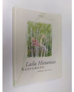 Kirjailijan Laila Hietamies käytetty kirja Koivukoto