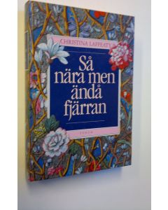 Kirjailijan Christina Laffeaty käytetty kirja Så nära men ändå fjärran